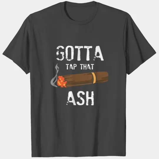 Cigars Tap That Ash Funny Joke T Shirts