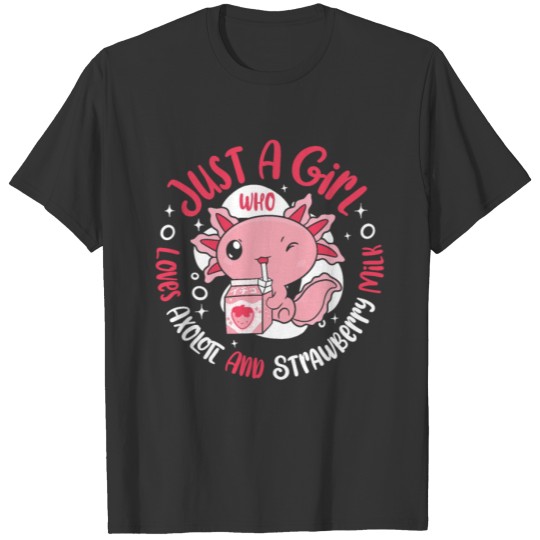 Just A Girl Who Loves Axolotl And Strawberry Milk T Shirts