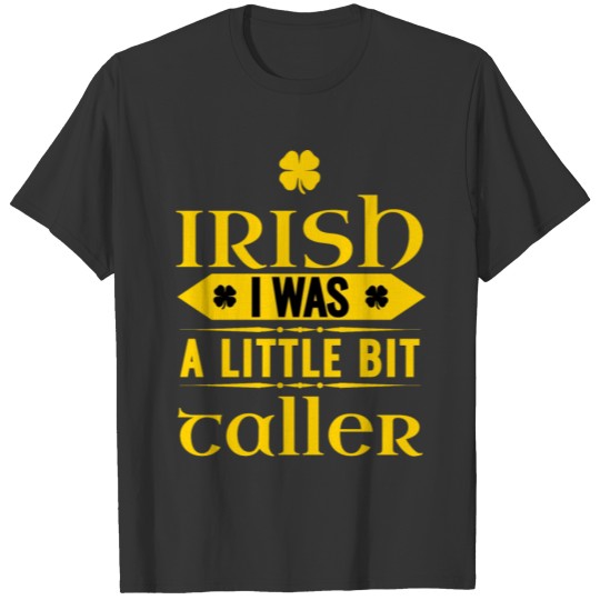 IRISH I WAS TALLER T-shirt