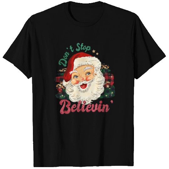 Don't Stop Believin'- Santa Christmas T Shirts
