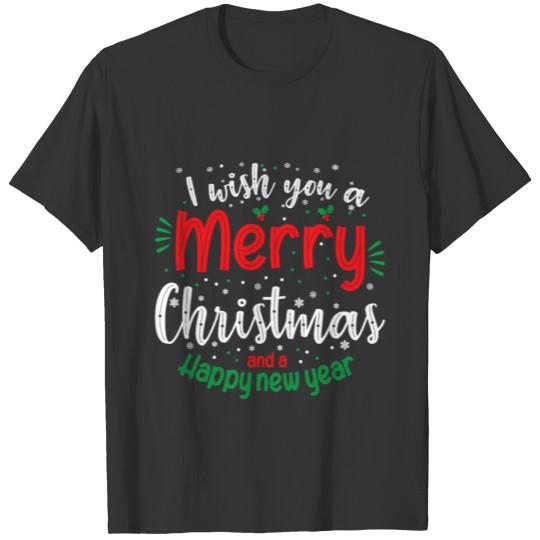 I Wish You a Merry Christmas Happy New Year Xmas T-shirt