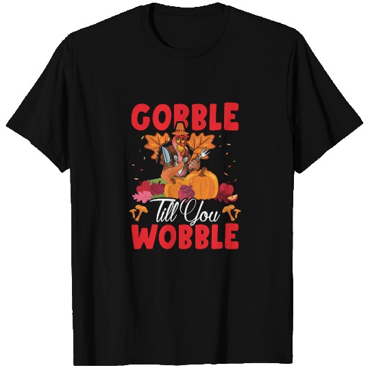 Gobble Till You Wobble Autumn Thanksgiving T Shirts