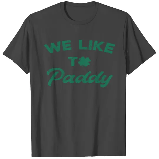 We Like To Paddy, St Patricks Day Men, Funny Iris T Shirts