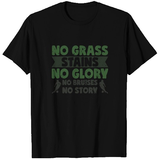 No Grass Stains No Glory No Bruises Soccer T Shirts