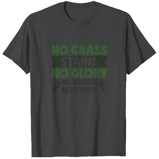 No Grass Stains No Glory No Bruises Soccer T Shirts