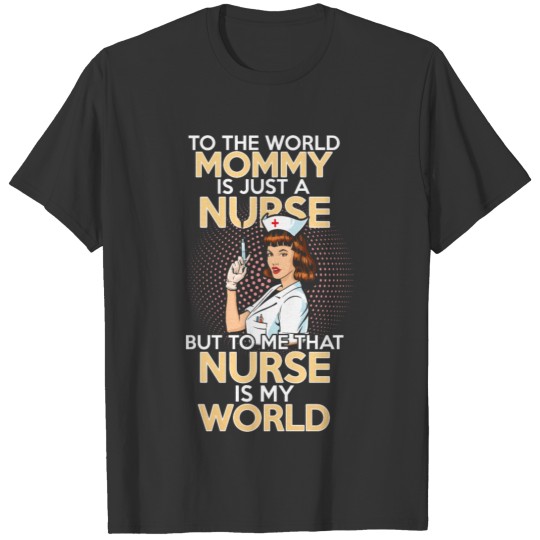 MY MOMMY IS JUST A NURSE T-shirt