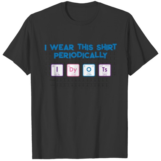 I wear this shirt periodically T-shirt