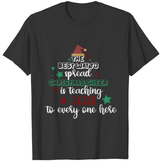 The Best Way To Spread Christmas cheer is teaching T-shirt
