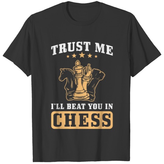Chess Gift Trust me I can beat you in Chess T-shirt