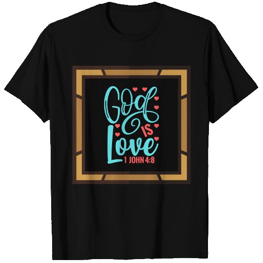 God Is Love T Shirts