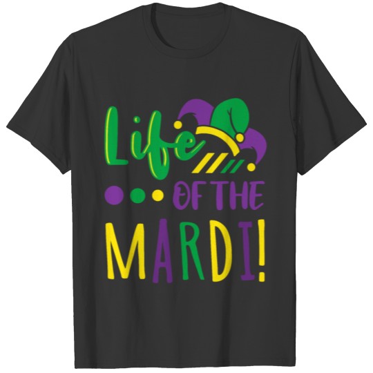 Life Of The Mardi! T-shirt