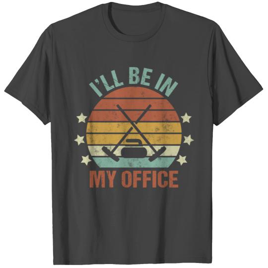 Curling Funny Winter Sports I’ll Be In My Office T Shirts