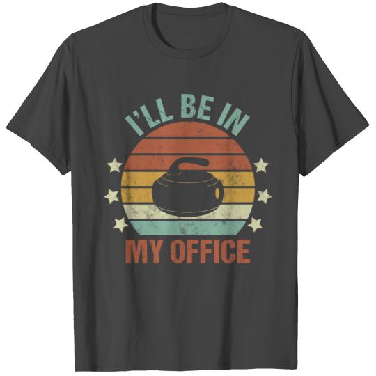 Curling Winter Sport I’ll Be In My Office Funny T Shirts
