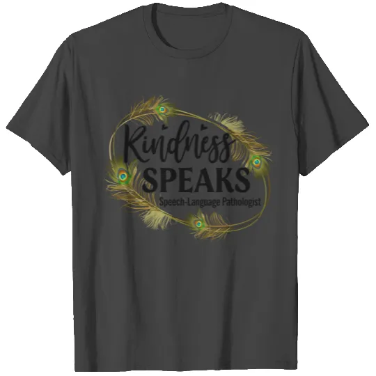 Speech Language Pathologist SLP Kindness Speaks T Shirts