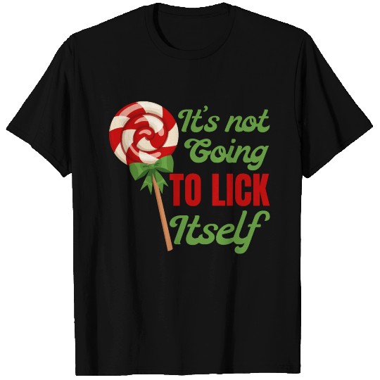 Its Not Going To Lick Itself T Shirts