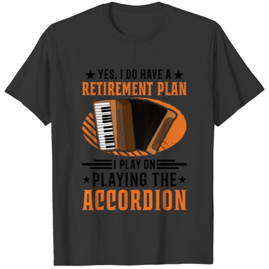 Accordion Retirement Plan Accordionist T-shirt