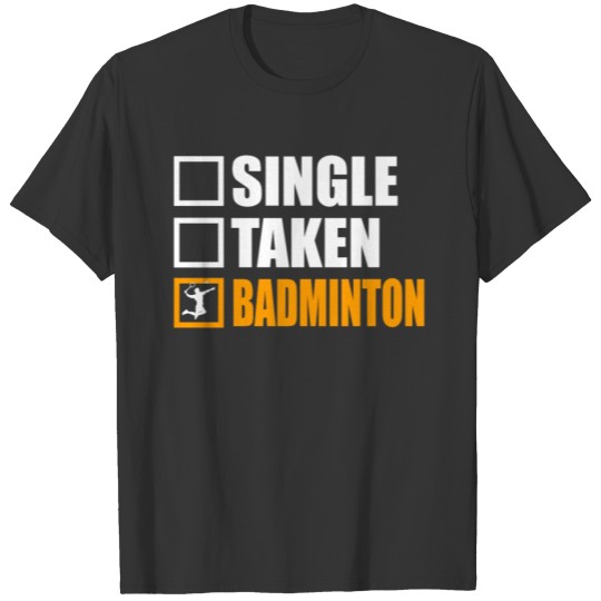 Badminton Is My Girlfriend T Shirts