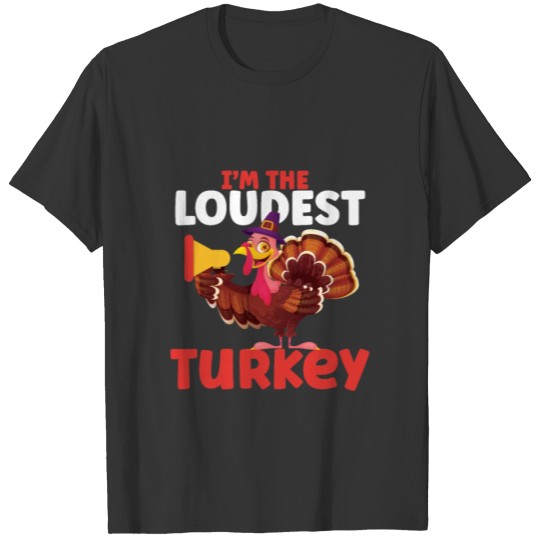 I'm the loudest Turkey - Cute T-shirt