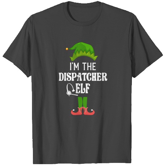 I'm the dispatcher elf T Shirts
