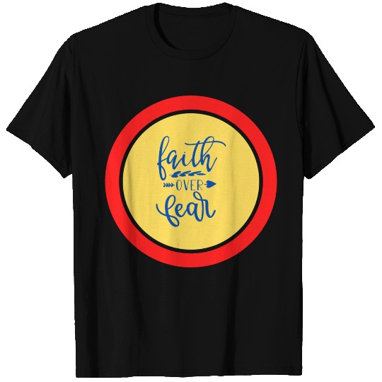 Faith Over Fear T Shirts