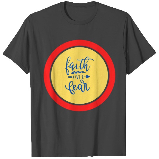 Faith Over Fear T Shirts