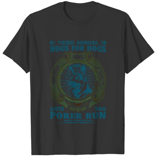 Third annual hogs for dogs cats too poker run T-shirt
