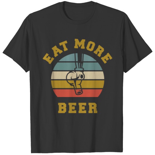 eat more beer T-shirt