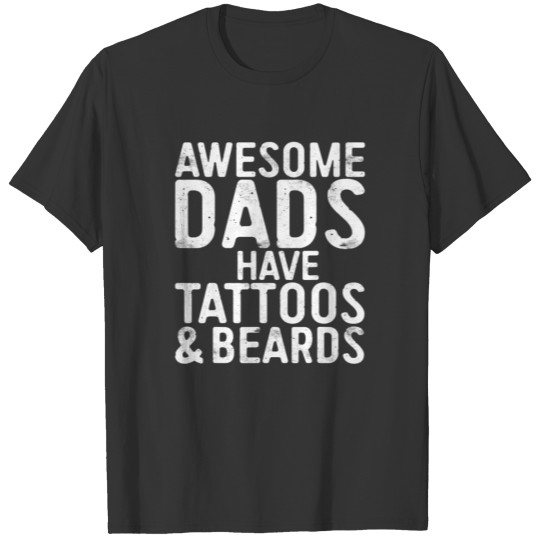 Awesome Dads Have Tattoos And Beards Father's Day T-shirt