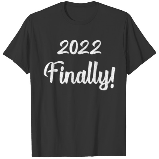 2022 Finally T-shirt