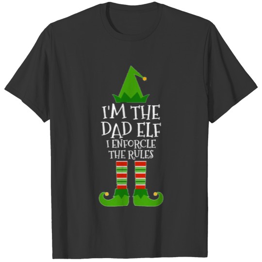 I'm The Dad Elf I Enforce The Rules Matching T-shirt