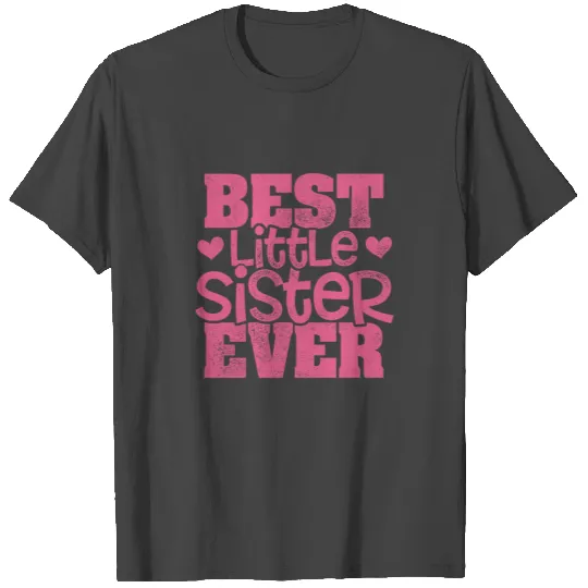 Best Little Sister Ever Siblings Announcement Sist T Shirts