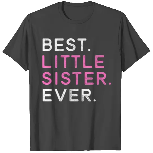 Best Little Sister Ever Siblings Announcement Sist T Shirts