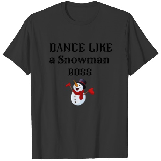 dancer snowman boss T Shirts
