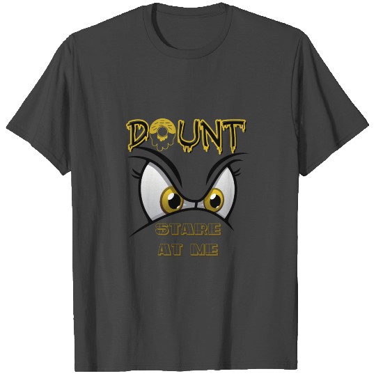 don't stare at me T Shirts