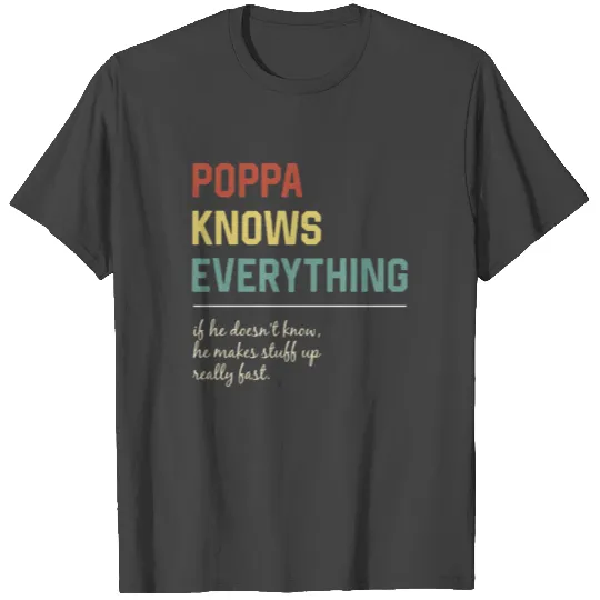 Poppa Knows Everything Funny Father's Day Gift T Shirts