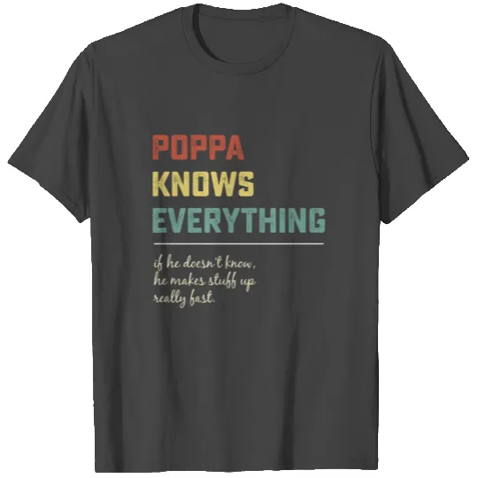 Poppa Knows Everything Funny Father's Day Gift T Shirts