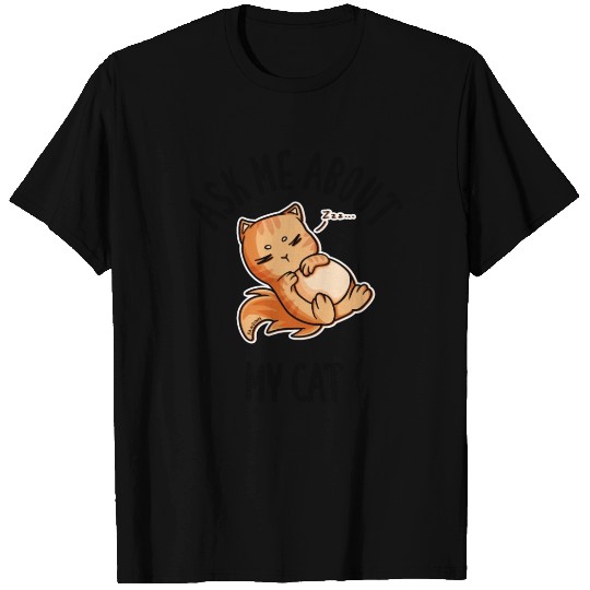 Ask Me About My Cat T Shirts
