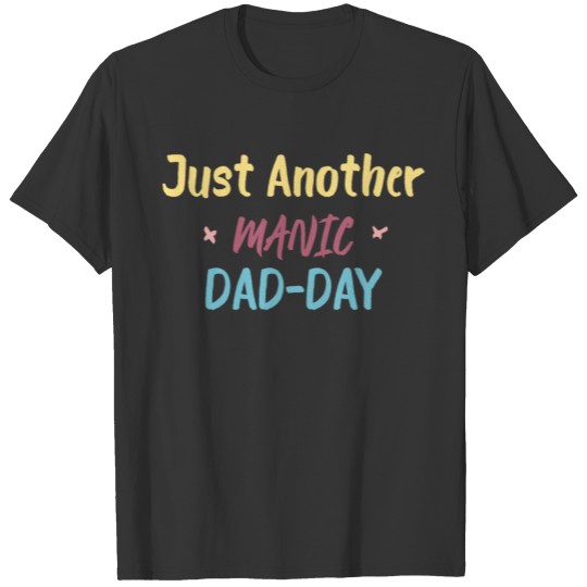 Just Another Manic Monday / Dad-Day T-shirt