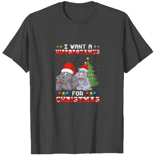 i want a hippopotamus for christmas T Shirts