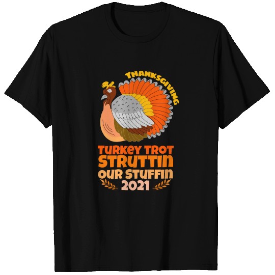 Thanksgiving Turkey Trot Struttin Our Stuffin 2021 T Shirts