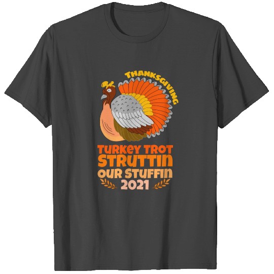 Thanksgiving Turkey Trot Struttin Our Stuffin 2021 T Shirts