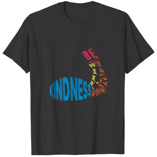 Kindness will always be stronger. T-shirt