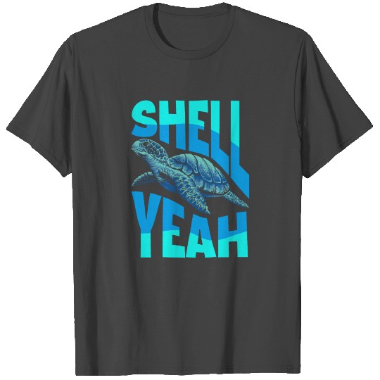 Shell Yeah Turtles Funny Sea Turtle Gift T Shirts