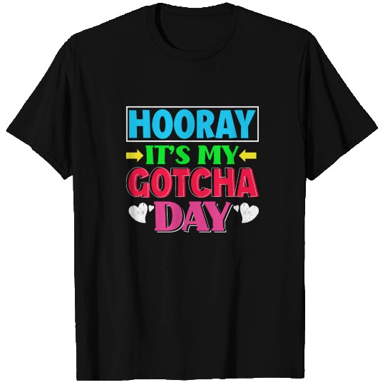 Hooray It's My Gotcha Day Adoption Day Gift T Shirts