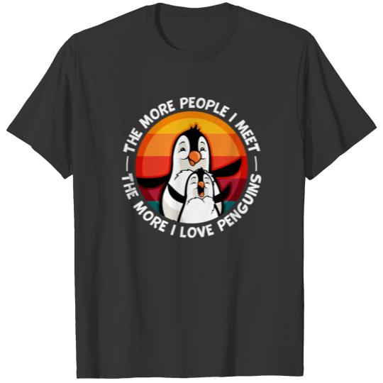Penguin More People I Meet More I love Penguins T Shirts