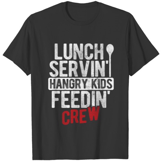 Lunch Serving Hangry Kids Cafeteria Lady Lunch T Shirts