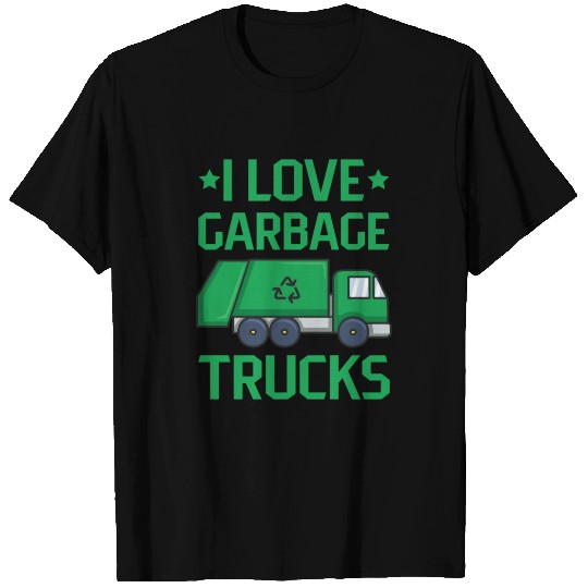 I love garbage trucks Quote for a Garbage Truck T Shirts