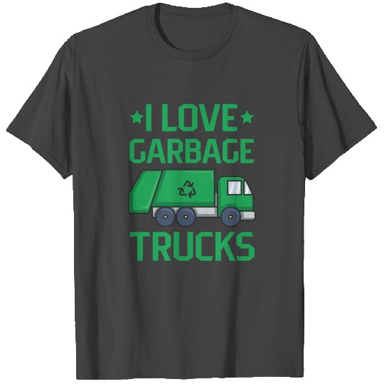 I love garbage trucks Quote for a Garbage Truck T Shirts