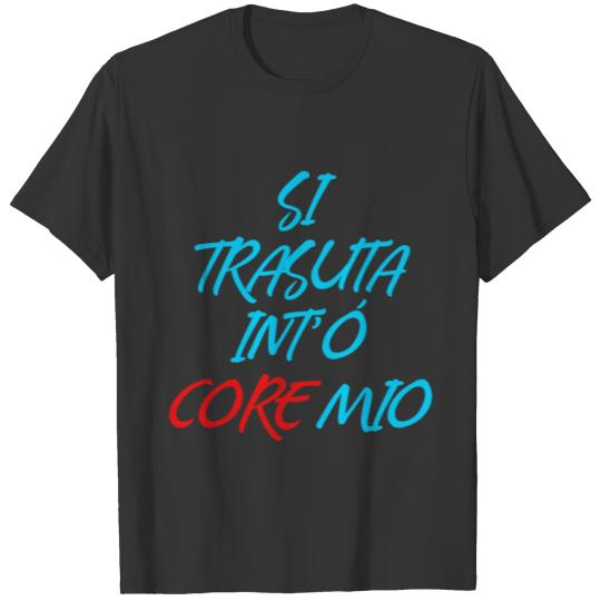 Sei entrate nel mio Cuore Neapolitan Italian Amore T Shirts
