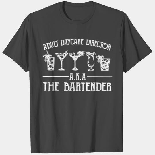 Adult Daycare Director AKA The Bartender T Shirt14 T Shirts